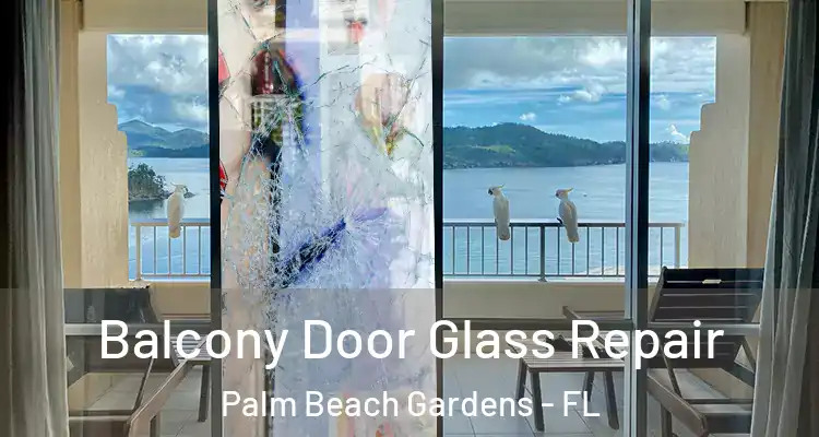  Balcony Door Glass Repair Palm Beach Gardens - FL