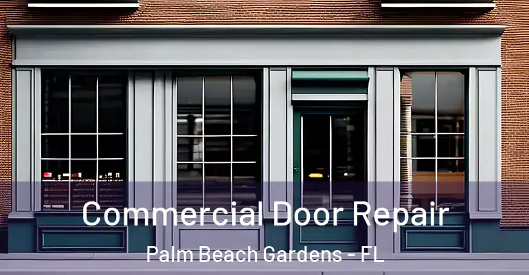  Commercial Door Repair Palm Beach Gardens - FL
