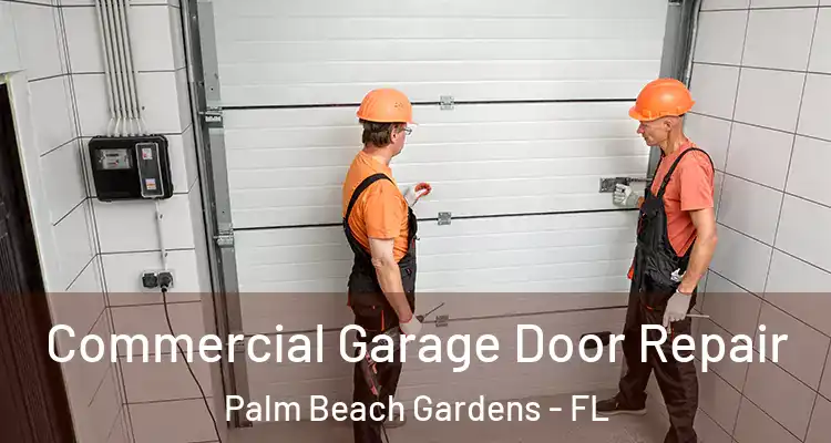  Commercial Garage Door Repair Palm Beach Gardens - FL