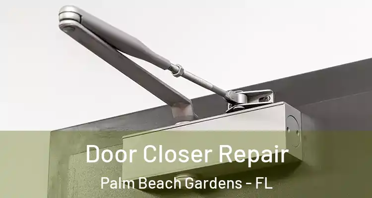  Door Closer Repair Palm Beach Gardens - FL