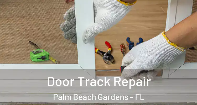  Door Track Repair Palm Beach Gardens - FL