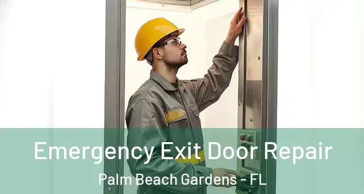  Emergency Exit Door Repair Palm Beach Gardens - FL