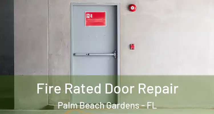  Fire Rated Door Repair Palm Beach Gardens - FL