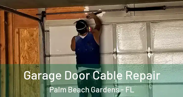  Garage Door Cable Repair Palm Beach Gardens - FL