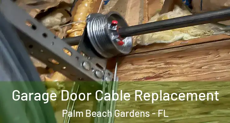  Garage Door Cable Replacement Palm Beach Gardens - FL