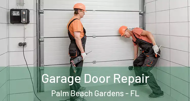  Garage Door Repair Palm Beach Gardens - FL