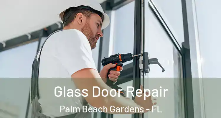  Glass Door Repair Palm Beach Gardens - FL