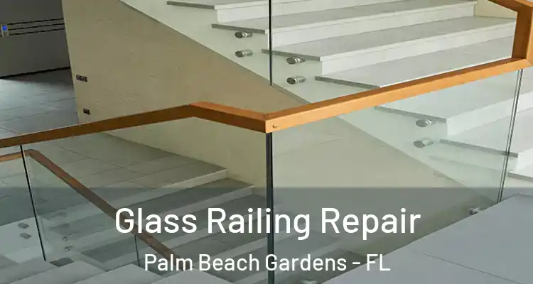 Glass Railing Repair Palm Beach Gardens - FL