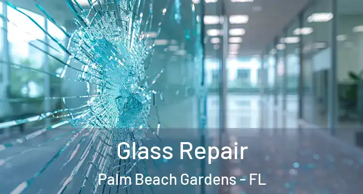  Glass Repair Palm Beach Gardens - FL