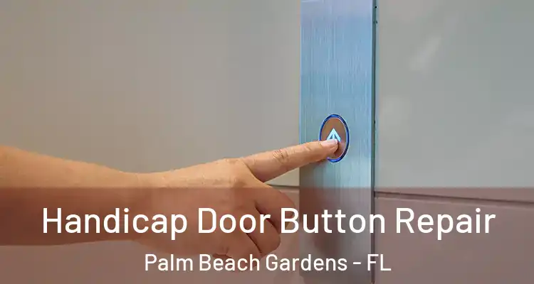  Handicap Door Button Repair Palm Beach Gardens - FL