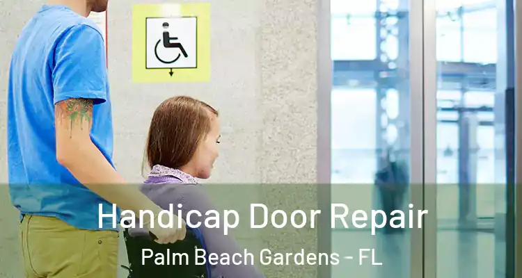  Handicap Door Repair Palm Beach Gardens - FL