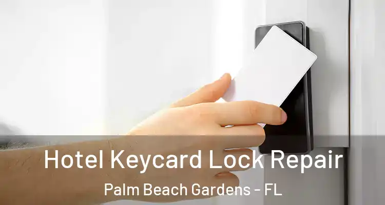  Hotel Keycard Lock Repair Palm Beach Gardens - FL