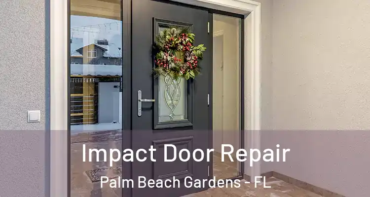  Impact Door Repair Palm Beach Gardens - FL