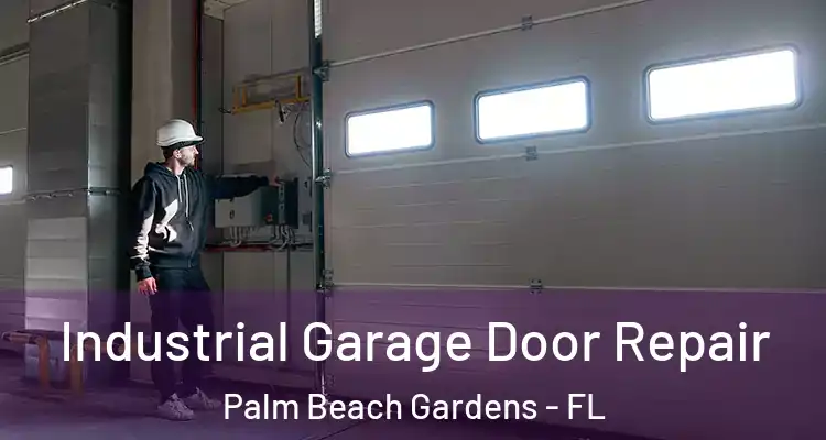  Industrial Garage Door Repair Palm Beach Gardens - FL