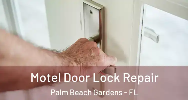  Motel Door Lock Repair Palm Beach Gardens - FL