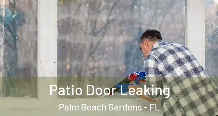  Patio Door Leaking Palm Beach Gardens - FL