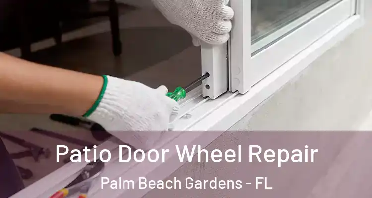  Patio Door Wheel Repair Palm Beach Gardens - FL