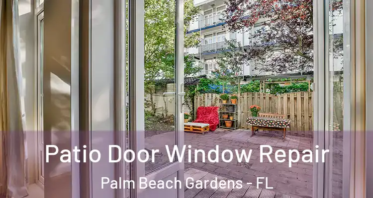  Patio Door Window Repair Palm Beach Gardens - FL