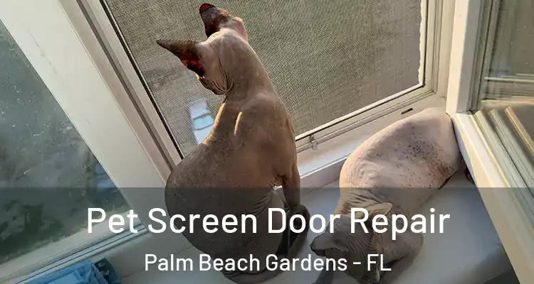  Pet Screen Door Repair Palm Beach Gardens - FL
