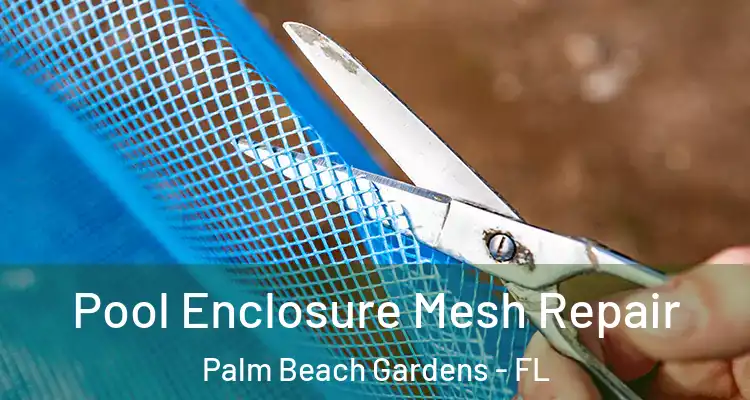  Pool Enclosure Mesh Repair Palm Beach Gardens - FL