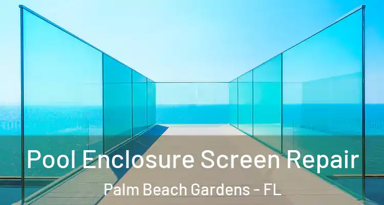  Pool Enclosure Screen Repair Palm Beach Gardens - FL