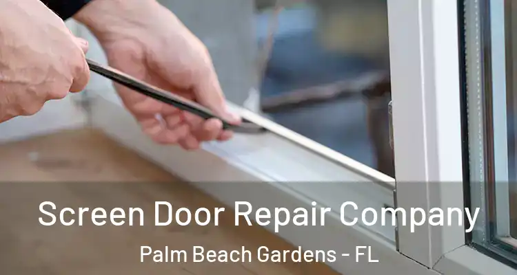  Screen Door Repair Company Palm Beach Gardens - FL