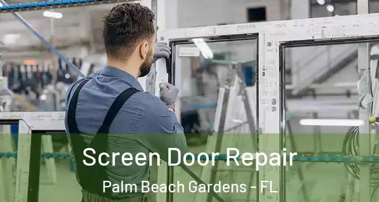  Screen Door Repair Palm Beach Gardens - FL