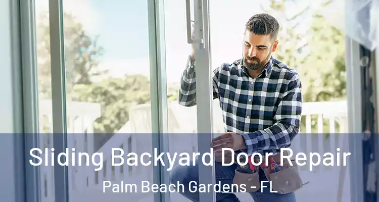  Sliding Backyard Door Repair Palm Beach Gardens - FL
