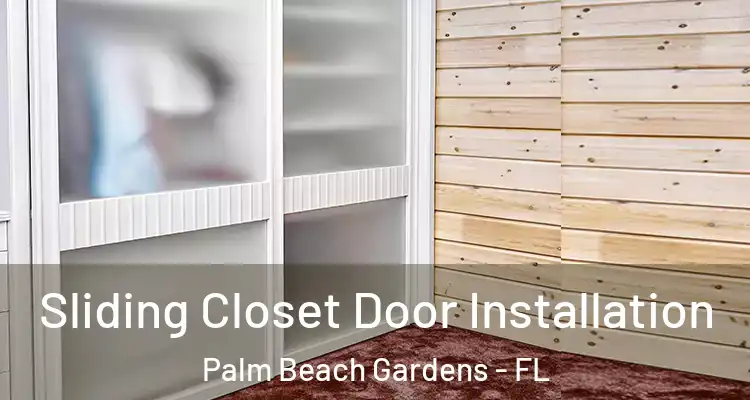  Sliding Closet Door Installation Palm Beach Gardens - FL