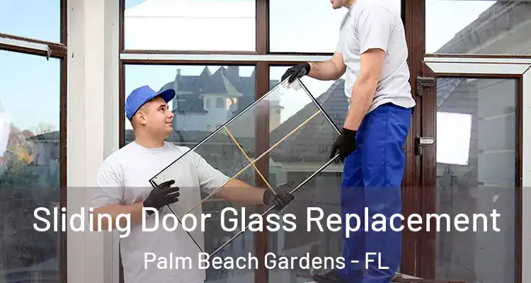 Sliding Door Glass Replacement Palm Beach Gardens - FL