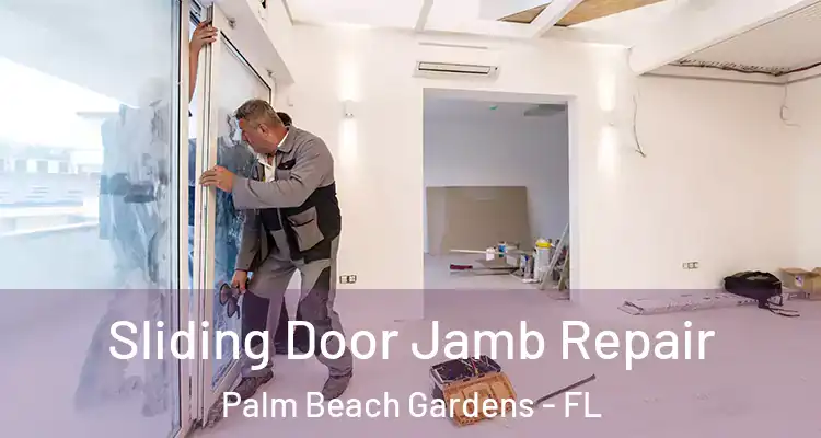  Sliding Door Jamb Repair Palm Beach Gardens - FL