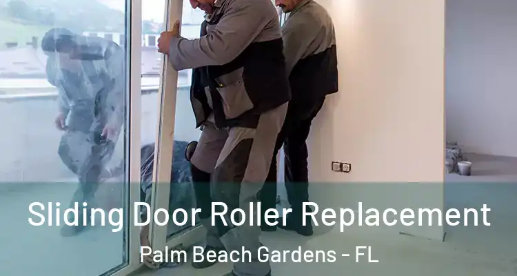  Sliding Door Roller Replacement Palm Beach Gardens - FL
