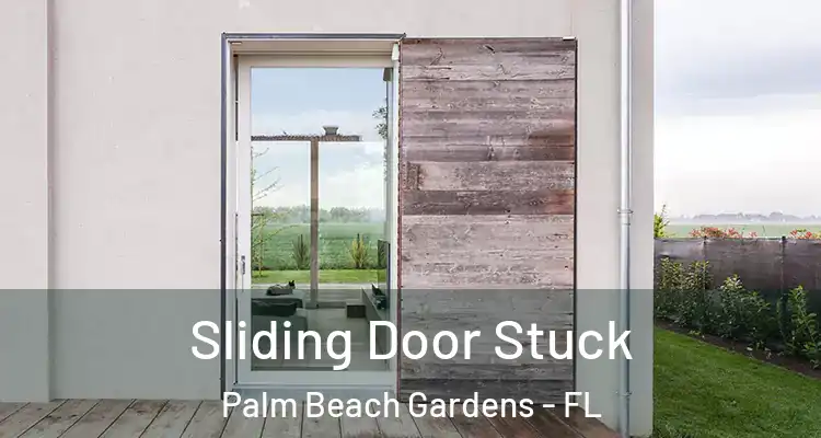  Sliding Door Stuck Palm Beach Gardens - FL