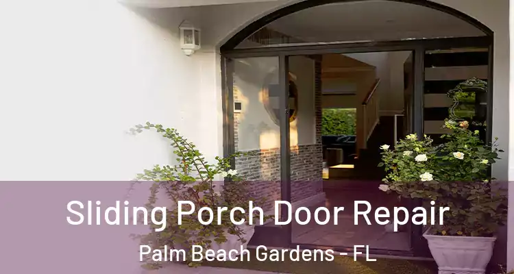  Sliding Porch Door Repair Palm Beach Gardens - FL