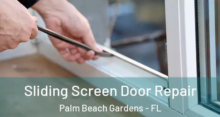  Sliding Screen Door Repair Palm Beach Gardens - FL
