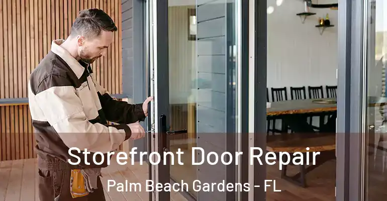  Storefront Door Repair Palm Beach Gardens - FL