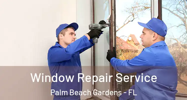  Window Repair Service Palm Beach Gardens - FL