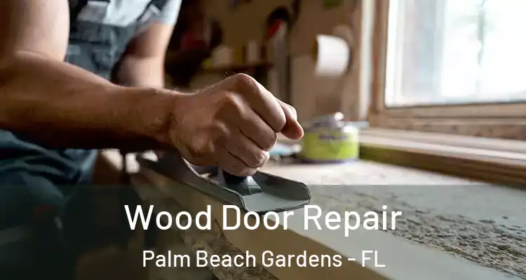  Wood Door Repair Palm Beach Gardens - FL